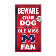 11X20 BEWARE OUR DOG IS AN OLE MISS FAN INDOOR OUTDOOR SIGN