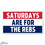 3.5 INCH SATURDAYS ARE FOR THE REBS DECAL